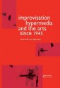 Improvisation Hypermedia and the Arts Since 1945 - Roger Dean, Hazel Smith