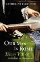 Our Man in Rome: Henry VIII and his Italian Ambassador - Catherine Fletcher