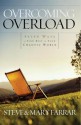 Overcoming Overload: Seven Ways to Find Rest in Your Chaotic World - Steve Farrar