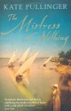 The Mistress Of Nothing - Kate Pullinger