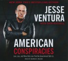 American Conspiracies: Lies, Lies, and More Dirty Lies That the Government Tells Us - Jesse Ventura, Dick Russell, George K. Wilson