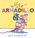 Milo Armadillo. Jan Fearnley - Jan Fearnley