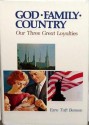 God Family Country: Our Three Great Loyalties - Ezra Taft Benson