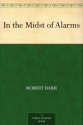 In the Midst of Alarms - Robert Barr