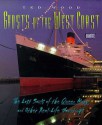 Ghosts of the West Coast: The Lost Souls of the Queen Mary and Other Real-Life Hauntings - Ted Wood