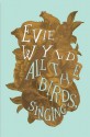 All the Birds, Singing - Evie Wyld