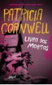 O Livro dos Mortos - Patricia Cornwell