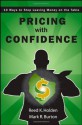 Pricing with Confidence: 10 Ways to Stop Leaving Money on the Table - Reed Holden, Mark Burton