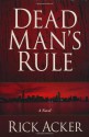 Dead Man's Rule - Rick Acker