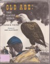 Old Abe: The Eagle Hero - Patrick Young, John Kaufmann