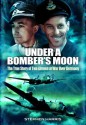 Under a Bomber's Moon: The True Story of Two Airmen at War Over Germany - Stephen Harris