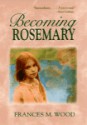 Becoming Rosemary - Frances M. Wood