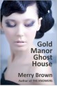 Gold Manor Ghost House - Merry Brown