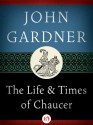 The Life and Times of Chaucer - John Gardner