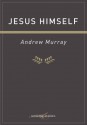 Jesus Himself - Andrew Murray