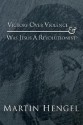 Victory Over Violence and Was Jesus a Revolutionist? - Martin Hengel, David E. Green, Robin Scroggs