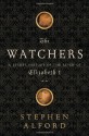 The Watchers: A Secret History of the Reign of Elizabeth I - Stephen Alford