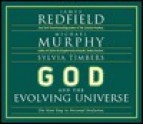 God and the Evolving Universe: The Next Steps in Personal Evolution - James Redfield, Sylvia Timbers