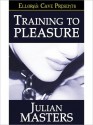 Training to Pleasure - Julian Masters