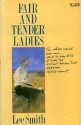 Fair and Tender Ladies - Lee Smith