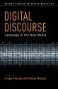 Digital Discourse: Language in the New Media (Oxford Studies in Sociolinguistics) - Crispin Thurlow, Kristine Mroczek