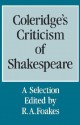 Coleridge's Criticism of Shakespeare: A Selection - Samuel Taylor Coleridge, R.A. Foakes