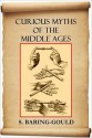 Curious Myths of the Middle Ages: The Sangreal, Pope Joan, The Wandering Jew, and Others - Sabine Baring-Gould