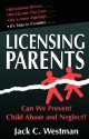 Licensing Parents: Can We Prevent Child Abuse And Neglect? - Jack C. Westman