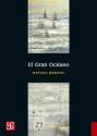 El Gran Océano (Seccion de Obras de Historia) - Rafael Bernal