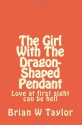 The Girl with the Dragon-Shaped Pendant - Brian W. Taylor