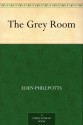 The Grey Room - Eden Phillpotts