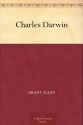 Charles Darwin - Grant Allen