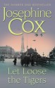 Let Loose the Tigers - Josephine Cox