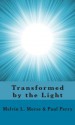 Transformed by the Light: The Powerful Effect of Near-Death Experiences on People's Lives - Melvin L. Morse, Paul Perry