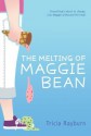 The Melting of Maggie Bean - Tricia Rayburn