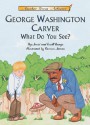 George Washington Carver What Do You See? with CD Read-Along [With CD] - Janet Benge, Geoff Benge