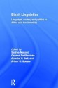 Black Linguistics: Language, Society and Politics in Africa and the Americas - Ball Arnetha, Geneva Smitherman, Arthur Spears, Ngũgĩ wa Thiong’o, Ball Arnetha