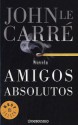 Amigos absolutos - John le Carré