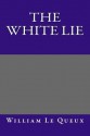 The White Lie - William Le Queux