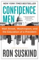 Confidence Men: Wall Street, Washington, and the Education of a President - Ron Suskind