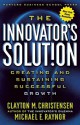 The Innovator's Solution: Creating and Sustaining Successful Growth - Clayton M. Christensen