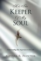 He's the Keeper of My Soul - Aleysha R. Proctor