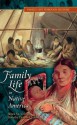 Family Life in Native America [Family Life through History Series] - James M. Volo, Dorothy Denneen Volo