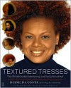 Textured Tresses: The Ultimate Guide to Maintaining and Styling Natural Hair - Diane Da Costa