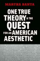 One True Theory and the Quest for an American Aesthetic - Martha Banta