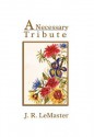 A Necessary Tribute - J.R. Lemaster