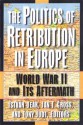 The Politics of Retribution in Europe: World War II and Its Aftermath - István Deák, Istva&#x301;n Dea&#x301;k