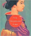 The Teahouse Fire - Ellis Avery, Barbara Caruso