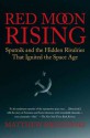 Red Moon Rising: Sputnik and the Hidden Rivalries that Ignited the Space Age - Matthew Brzezinski