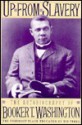 Up From Slavery: An Autobiography - Booker T. Washington